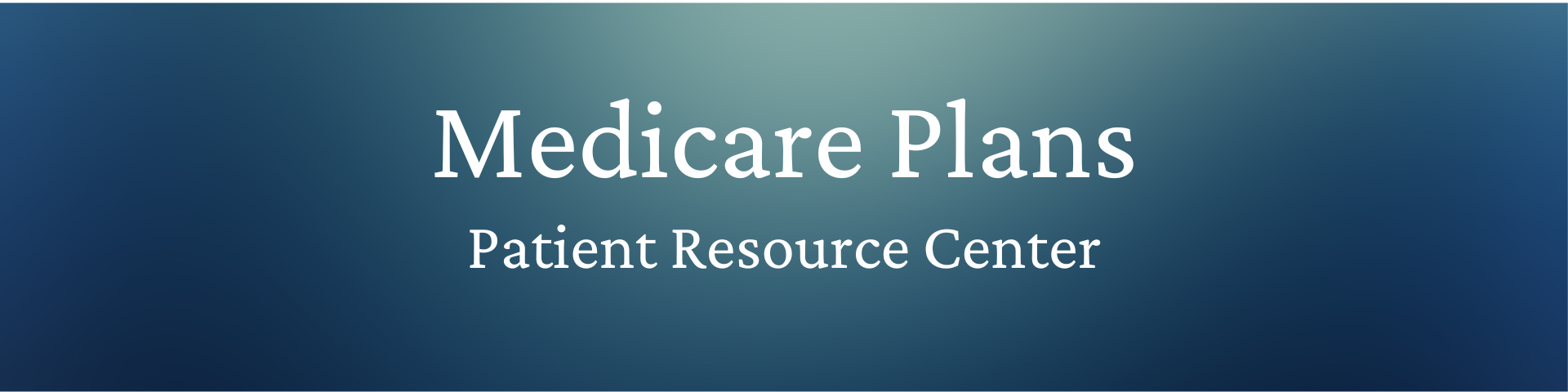 Medicare Plans Patient Resource Center (link)